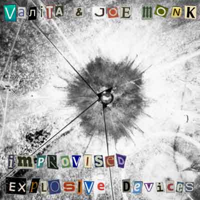Vanita & Johanna Monk - Improvised Explosive Devices